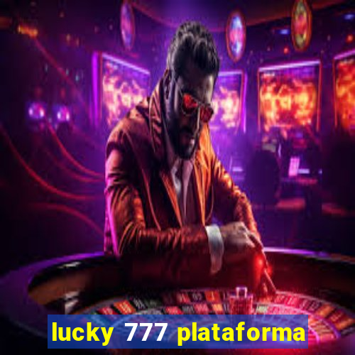 lucky 777 plataforma